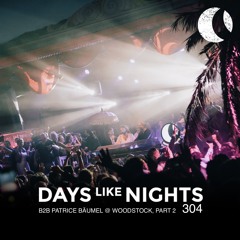 DAYS like NIGHTS 304 - B2B With Patrice Bäumel @ Woodstock, Netherlands, Part 2