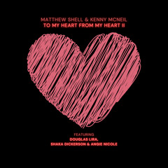 To My Heart From My Heart II (feat. Douglas Lira, Shaka Dickerson & Angie Nicole)