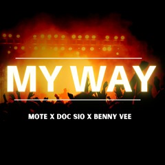 My Way Ft Mote, Doc Sio, Benny Vee