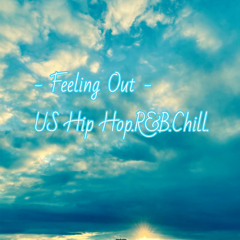 Feeling Out -US HipHop.R&B.Chill.MIX