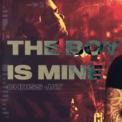 Chriss Jay - The Boy Is Mine