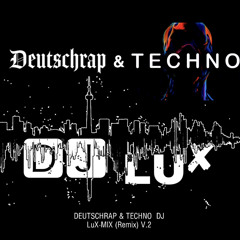 DEUTSCHRAP & TECHNO I DJ LU✘ MIX (Remix) v.2
