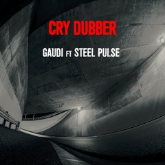 Gaudi feat Steel Pulse - Cry Dubber (preview)