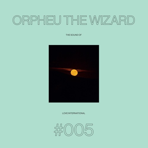 The Sound Of Love International #005 - Orpheu The Wizard (2023)