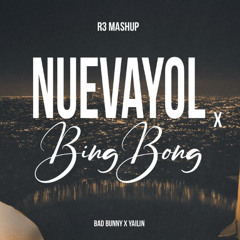 NUEVAYoL x BING BONG (DJ R3 Mashup) Bad Bunny x Yailin