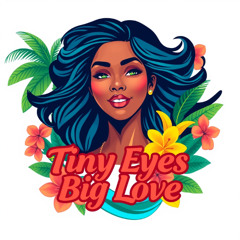 Tiny Eyes Big Love