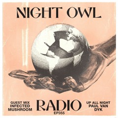 Night Owl Radio 355 ft. Paul van Dyk and Infected Mushroom