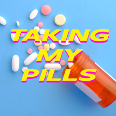 Taking My Pills