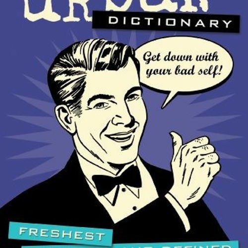 [VIEW] [KINDLE PDF EBOOK EPUB] Urban Dictionary: Freshest Street Slang Defined (Volume 3) by  urband