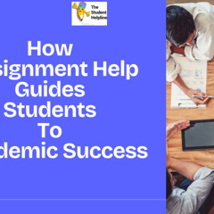 How Assignment Help Guides Students to Academic Success