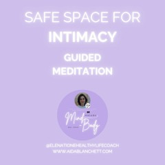 SAFE SPACE FOR INTIMACY GUIDED MEDITATION