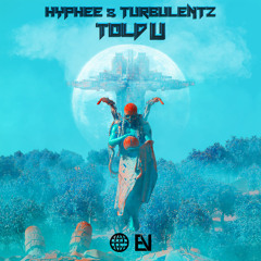 Hyphee & Turbulentz - Told U [Electrostep Nation EXCLUSIVE]