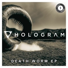 Hologram - Death Worm EP (Dropping 26th June)