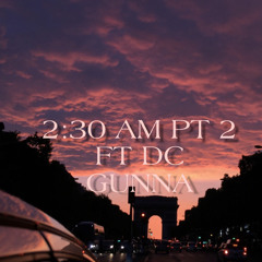 2:30 AM PT 2 FT DC GUNNA
