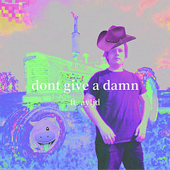 dont give a damn (ft. ay!jd)