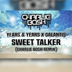Years & Years X Galantis - Sweet Talker (Charlie Goddard Remix)