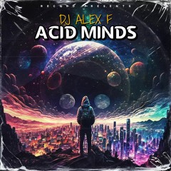 Acid Minds - Dj Alex F (Original Mix)
