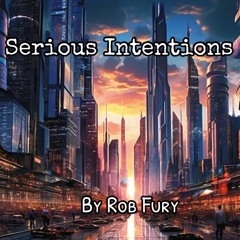 Serious Intentions By Rob Fury