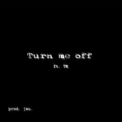 Turn Me Off (feat. Trenton Kyle)