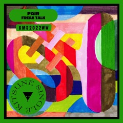 Pair - Freak Talk | Kitsuné Musique