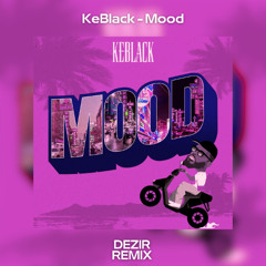KeBlack - Mood (DEZIR French Club Remix)🛵 FREE DL