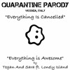 Everything Is Cancelled ("Everything is Awesome" by Tegan & Sara ft. Lonely Island)