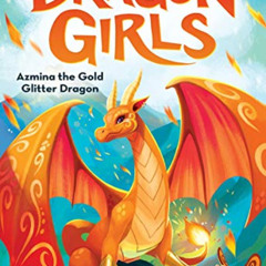View EBOOK 💚 Azmina the Gold Glitter Dragon (Dragon Girls #1) by  Maddy Mara KINDLE