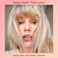 This Love - Taylor Swift (Taylor, Russ and Andy's Version)