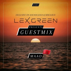 LEX GREEN presents GUESTMIX #083 - MAAO (MA)