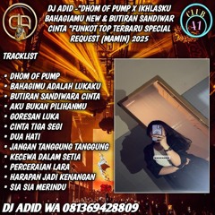 DJ ADID _"DHOM OF PUMP X IKLASHKU BAHAGIAMU NEW & BUTIRAN SANDIWARA CINTA "FUNKOT TERBARU (MAMIN)