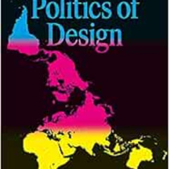 free EBOOK ☑️ The Politics of Design: A (Not So) Global Design Manual for Visual Comm