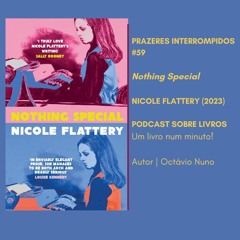 Prazeres Interrompidos #211: Nothing Special - Nicole Flattery (2023)