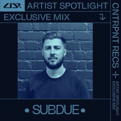 Artist Spotlight: Subdue [Exclusive Mix]