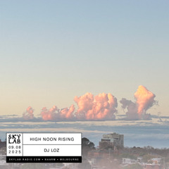 | HIGH NOON RISING | w/ Loz | E4