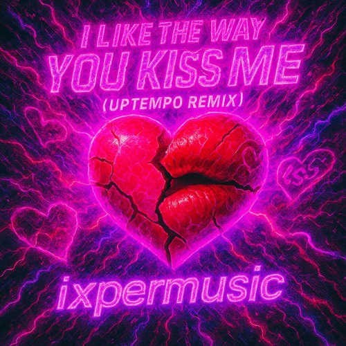 Stream I LIKE THE WAY YOU KISS ME (Uptempo Remix) - Extended by ixper ...