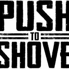 PUSH TO SHOVE