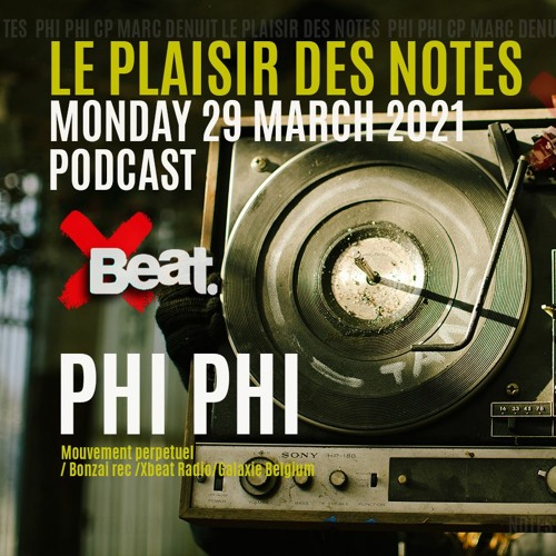 Phi phi - Plaisir des notes Podcast Marsh 2021 Xbeat Radio Resident