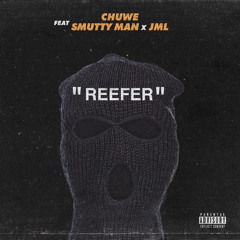 Chuwe - Reefer (feat. Smutty Man & JML)