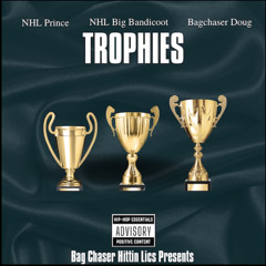 Trophies - NHL Big Bandicoot x NHL Prince x BagChaser Doug (Prod By. @AnnoDominiBeats)