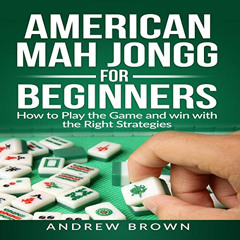 [Get] KINDLE 📌 American Mah Jongg for Beginners: How to Play the Game and Win with t