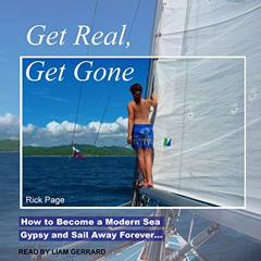 [VIEW] PDF 📘 Get Real, Get Gone: How to Become a Modern Sea Gypsy and Sail Away Fore