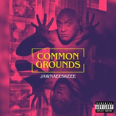 Common grounds - Jawnaeeskeee