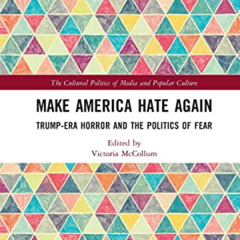 Access PDF 📙 Make America Hate Again (The Cultural Politics of Media and Popular Cul