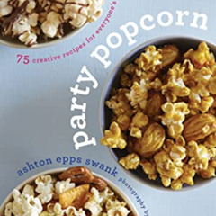 download EPUB ✔️ Party Popcorn: 75 Creative Recipes for Everyone's Favorite Snack by