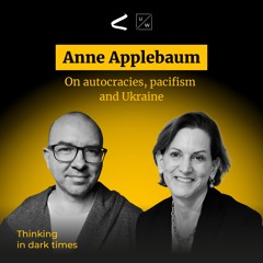 Anne Applebaum on autocracies, pacifism, and Ukraine