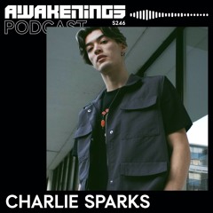 Awakenings Podcast S246 - Charlie Sparks