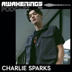 Awakenings Podcast S246 - Charlie Sparks