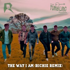 The Way I Am - The Tumbling Paddies (Richie Remix)