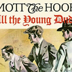 Mott The Hoople All the Young Dudes.The 50th Anniversary