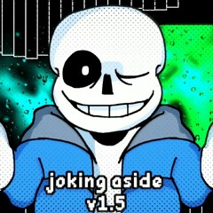 [Undertale] - Joking aside. V1.5 (A Custom Neutral Run Megalo) (Not mine}